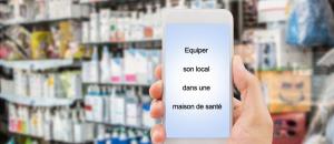 Equiper son local dans une maison de santé